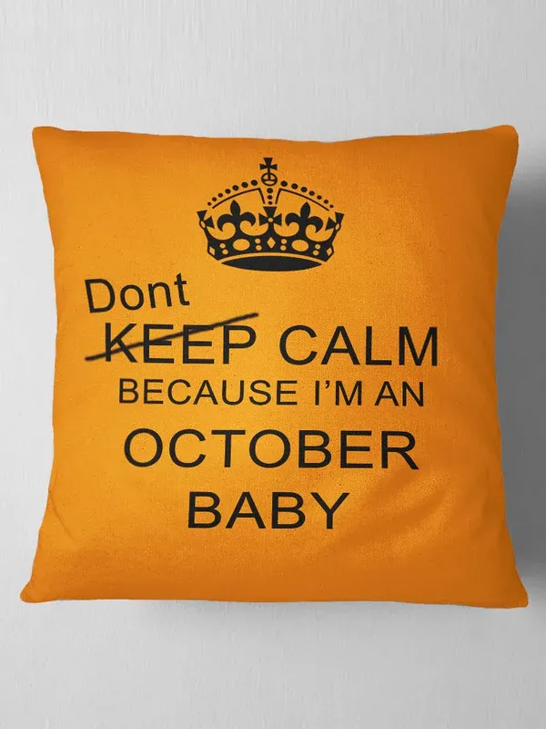 Dont Keep Calm October Baby Cushion